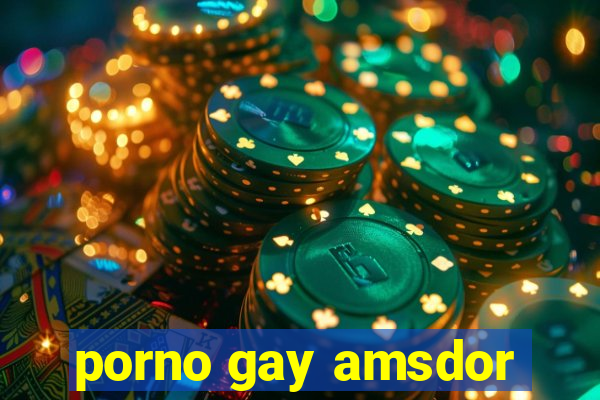 porno gay amsdor